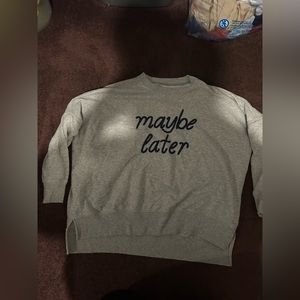 Aerie “maybe later” crewneck sweatshirt